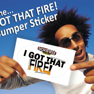 I GOT THAT FIRE! Bumper Sticker